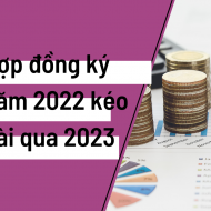 Hợp đồng ký năm 2022 kéo dài qua năm 2023 thì áp dụng thuế GTGT 8% hay 10%?